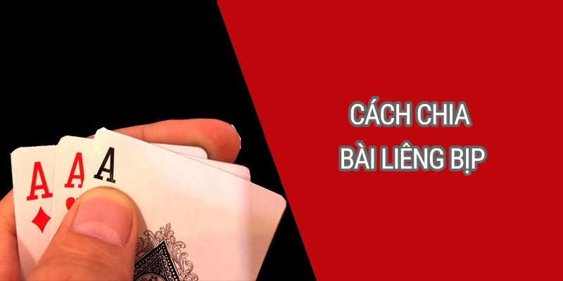 Cách chia bài liêng bịp