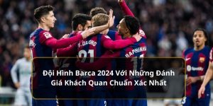 Đội hình Barca 2024