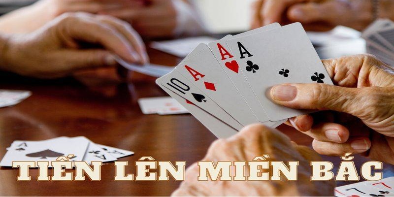 Luật chơi tiến lên miền Bắc